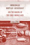 book: Merovingian Mortuary Archaeology and the Making of the Early Middle Ages