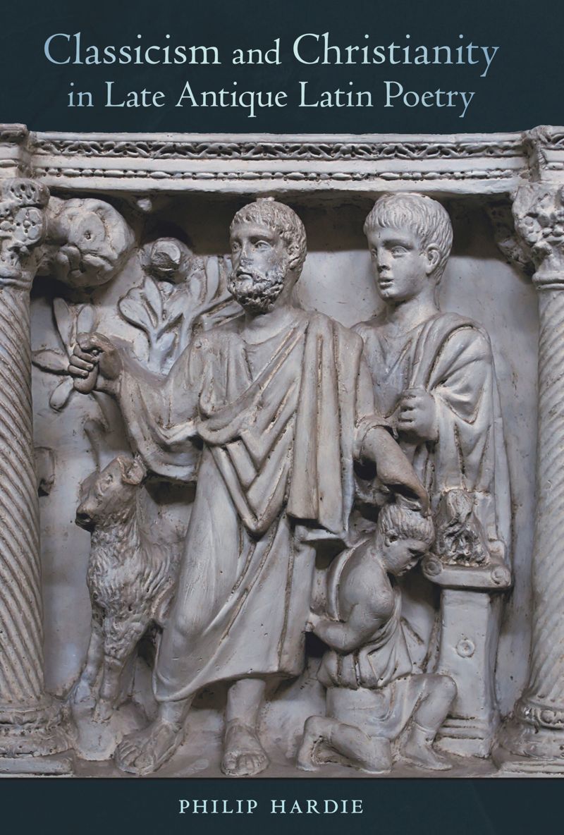 book: Classicism and Christianity in Late Antique Latin Poetry