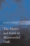 The Matter and Form of Maimonides' <i>Guide</i>