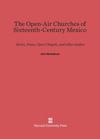 The Open-Air Churches of Sixteenth-Century Mexico