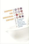 book: Shaping the Industrial Century