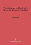 The Advance in Electricity Since the Time of Franklin