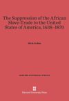 book: The Suppression of the African Slave-Trade to the United States of America, 1638-1870