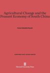 Agricultural Change and the Peasant Economy of South China