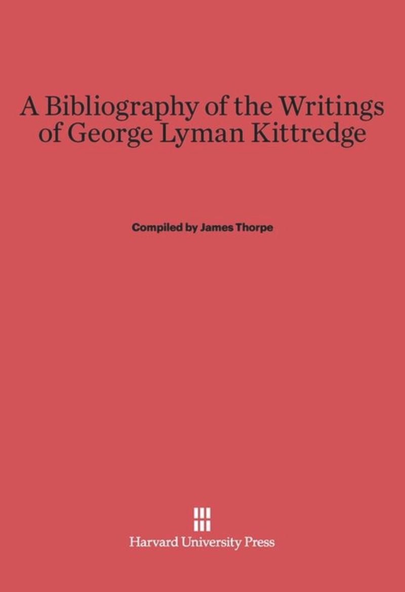 book: A Bibliography of the Writings of George Lyman Kittredge