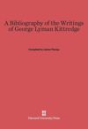 A Bibliography of the Writings of George Lyman Kittredge