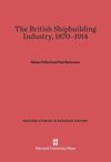 The British Shipbuilding Industry, 1870–1914