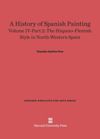 book: Volume IV–Part 2 A History of Spanish Painting, Volume IV: The Hispano-Flemish Style in North-Western Spain, Part 2