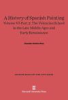 book: Volume VI–Part 2 A History of Spanish Painting, Volume VI: The Valencian School in the Late Middle Ages and Early Renaissance, Part 2