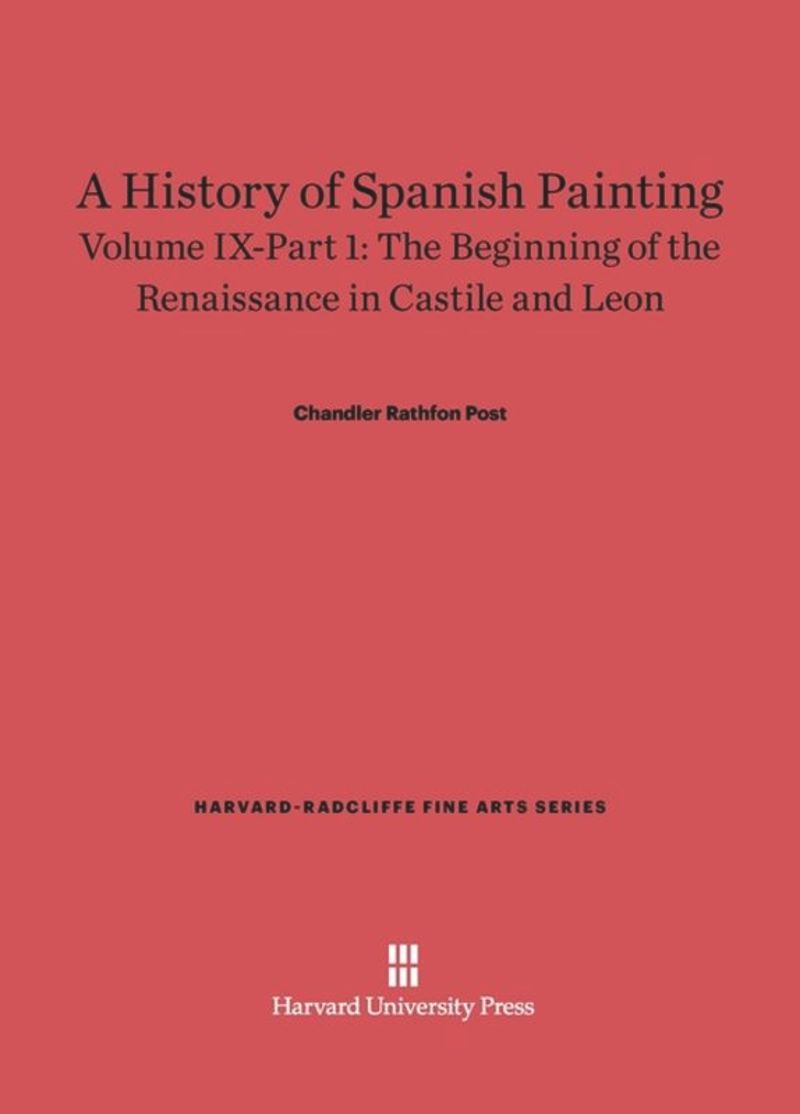 book: Volume IX–Part 1 A History of Spanish Painting, Volume IX: The Beginning of the Renaissance in Castile and Leon, Part 1