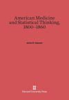 American Medicine and Statistical Thinking, 1800–1860