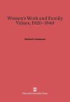 Women’s Work and Family Values, 1920–1940