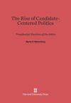 The Rise of Candidate-Centered Politics