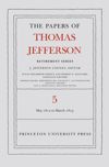 The Papers of Thomas Jefferson, Retirement Series, Volume 5