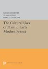 book: The Cultural Uses of Print in Early Modern France