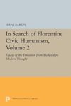 book: In Search of Florentine Civic Humanism, Volume 2