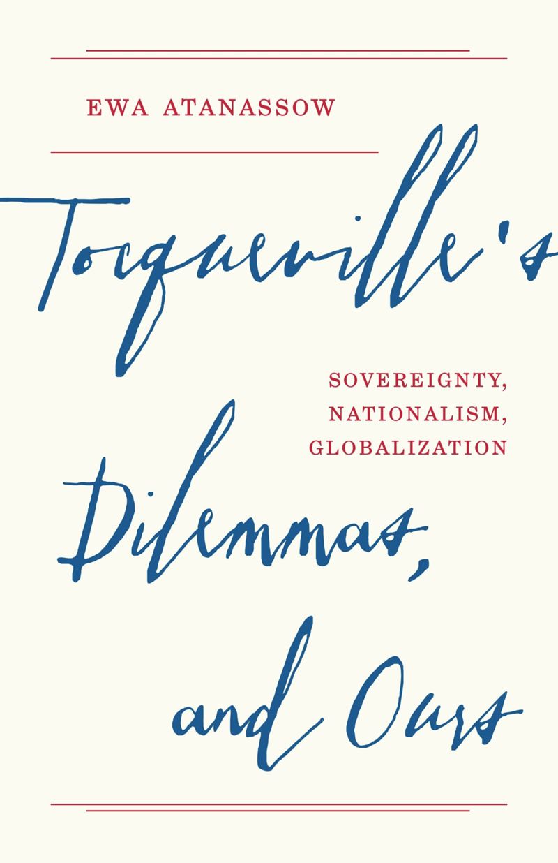 book: Tocqueville's Dilemmas, and Ours