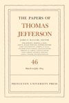 Volume 46 The Papers of Thomas Jefferson, Volume 46