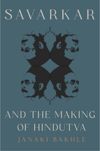 Savarkar and the Making of Hindutva