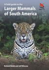 A Field Guide to the Larger Mammals of South America