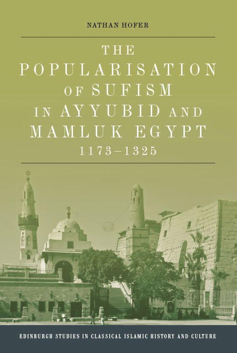 book: The Popularisation of Sufism in Ayyubid and Mamluk Egypt, 1173-1325