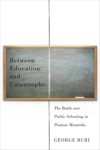 Between Education and Catastrophe