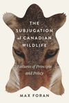 book: The Subjugation of Canadian Wildlife