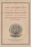 book: Contribution of Presbyterianism to the Maritime Provinces of Canada