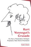 book: Kurt Vonnegut's Crusade; or, How a Postmodern Harlequin Preached a New Kind of Humanism