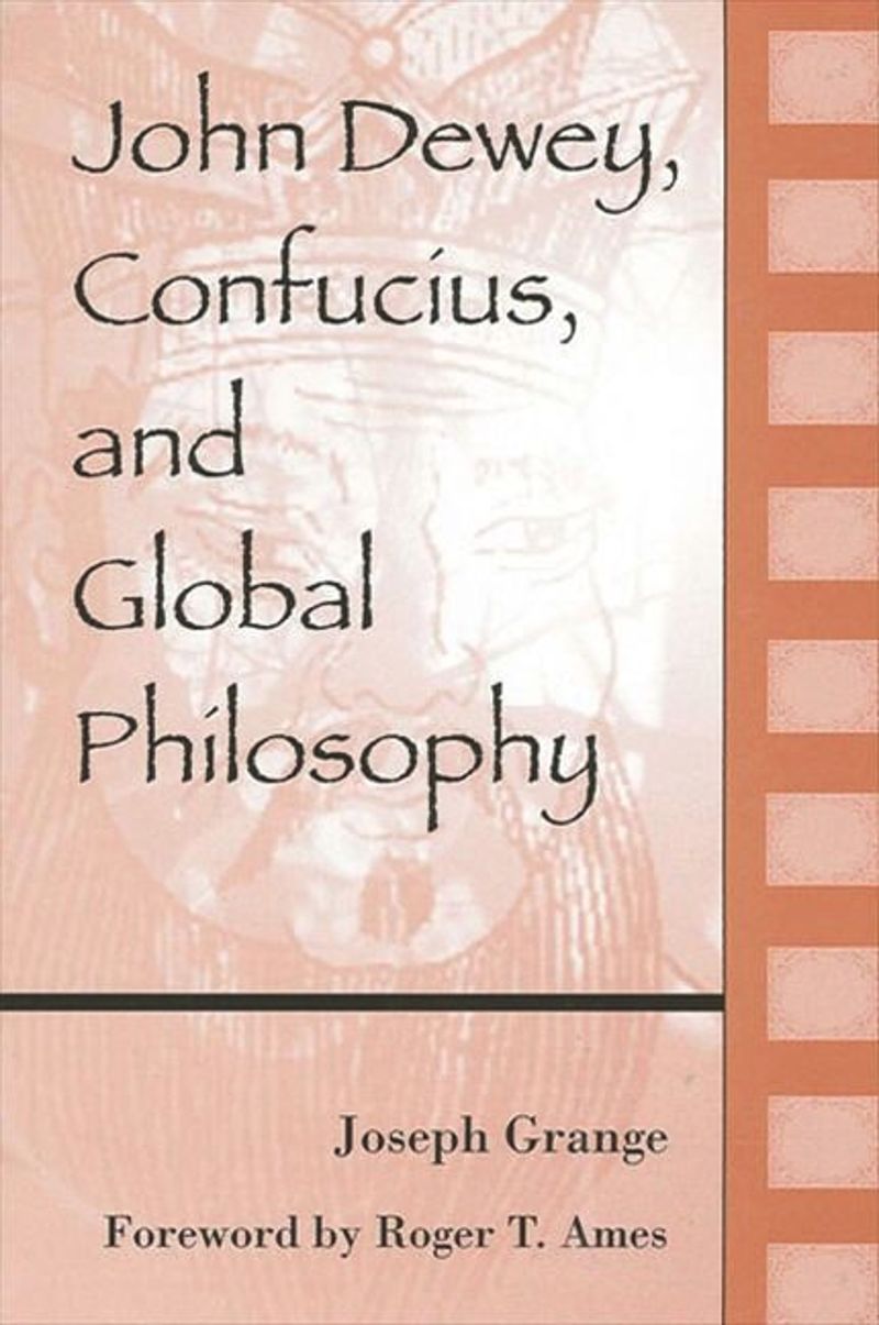 book: John Dewey, Confucius, and Global Philosophy