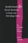 Brotherhoods and Secret Societies in Early and Mid-Qing China