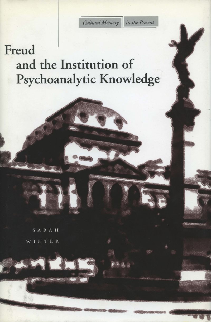 book: Freud and the Institution of Psychoanalytic Knowledge