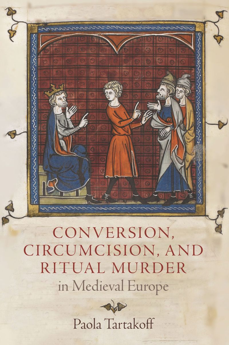 book: Conversion, Circumcision, and Ritual Murder in Medieval Europe