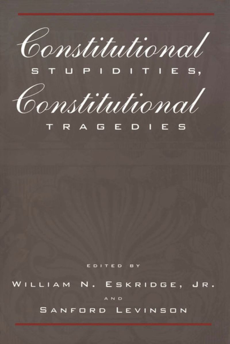 book: Constitutional Stupidities, Constitutional Tragedies