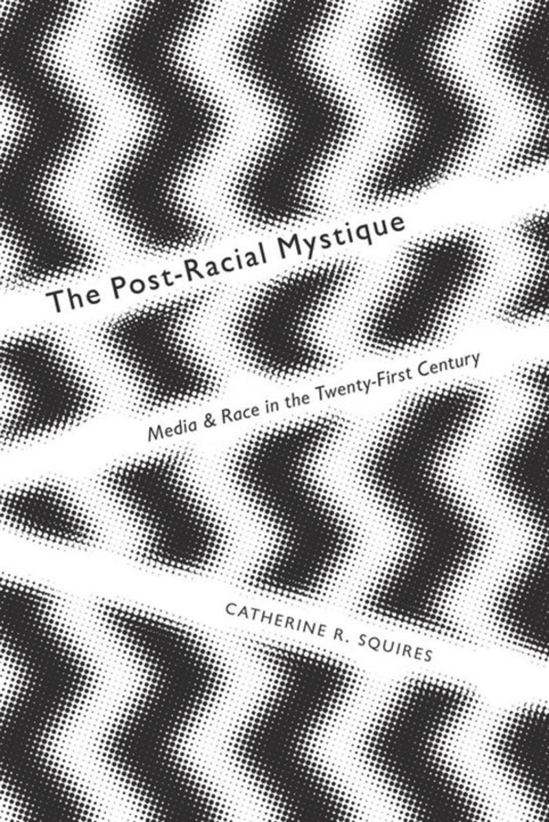 book: The Post-Racial Mystique