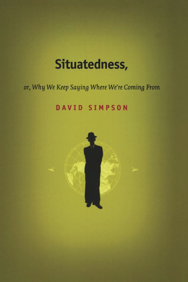 book: Situatedness, or, Why We Keep Saying Where We're Coming From