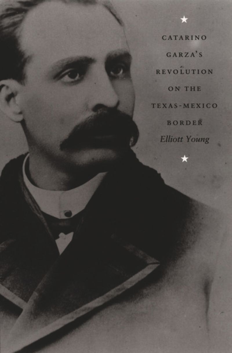 book: Catarino Garza's Revolution on the Texas-Mexico Border