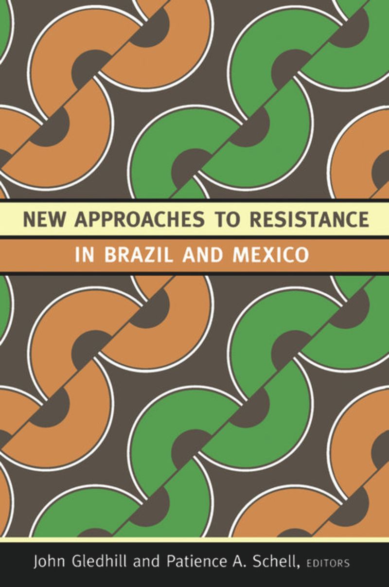book: New Approaches to Resistance in Brazil and Mexico
