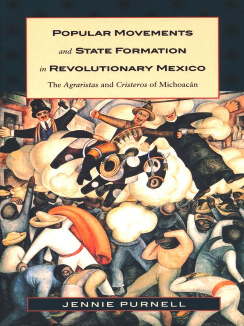 book: Popular Movements and State Formation in Revolutionary Mexico