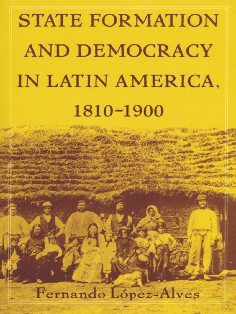book: State Formation and Democracy in Latin America, 1810-1900