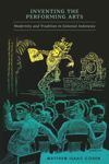 Inventing the Performing Arts