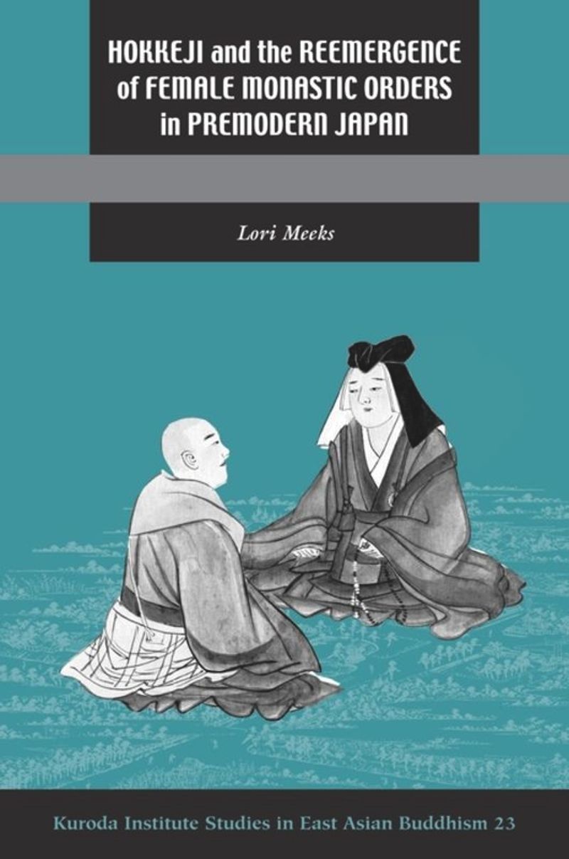 book: Hokkeji and the Reemergence of Female Monastic Orders in Premodern Japan