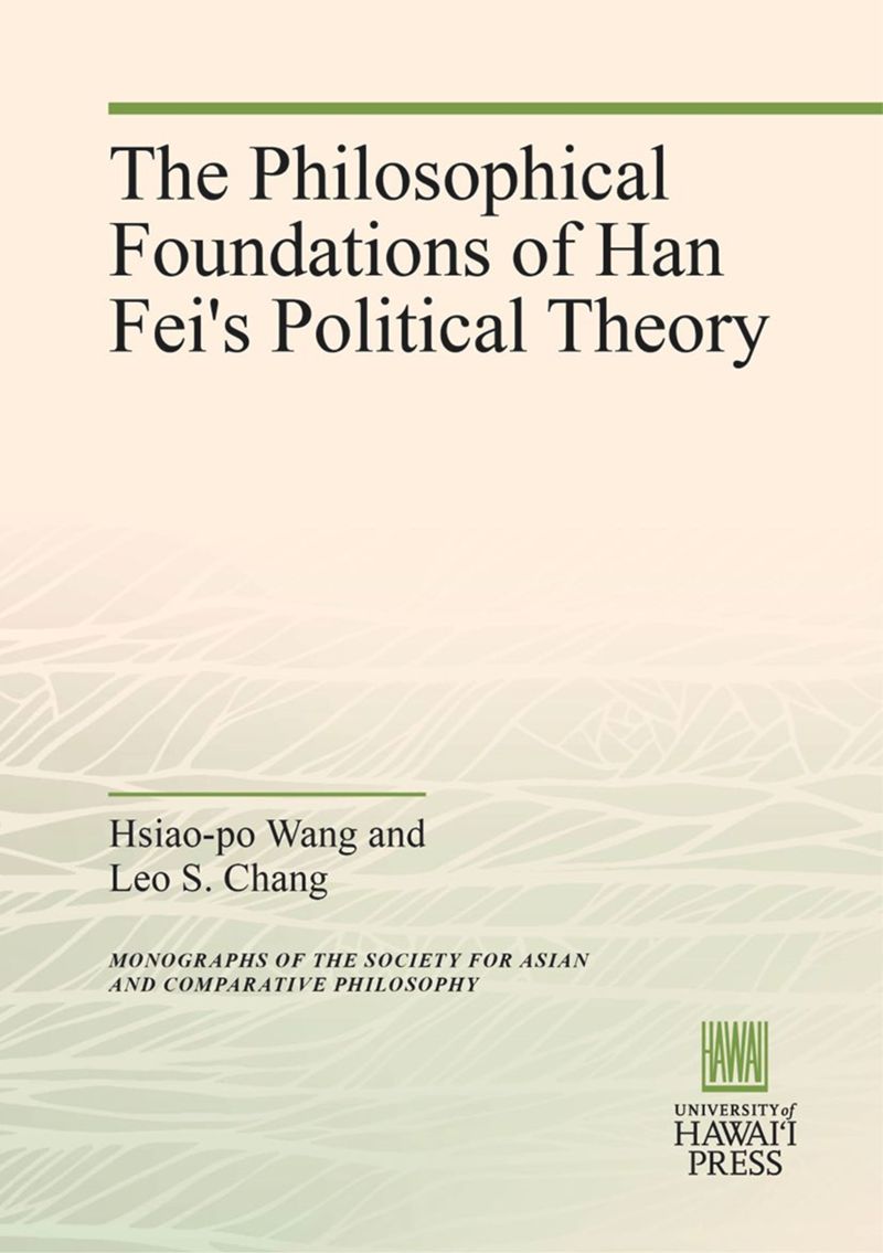 book: The Philosophical Foundations of Han Fei's Political Theory