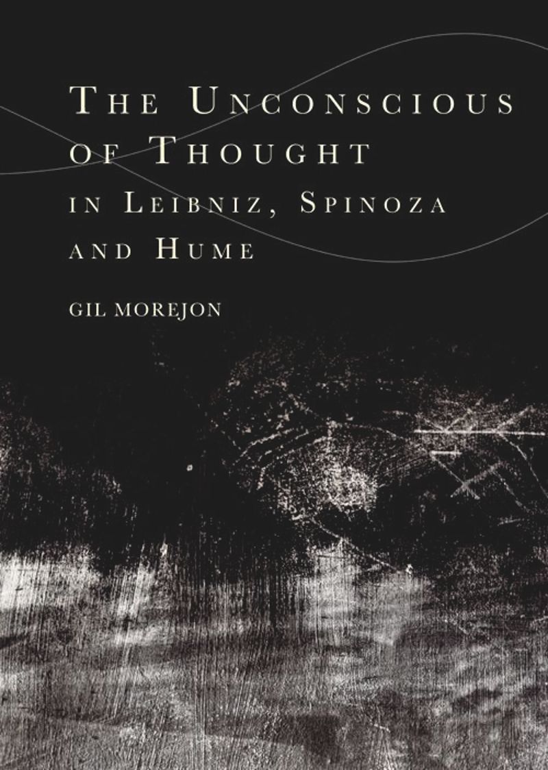 book: The Unconscious of Thought in Leibniz, Spinoza, and Hume