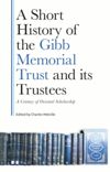 book: A Short History of the Gibb Memorial Trust and its Trustees