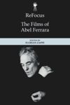 book: ReFocus: The Films of Abel Ferrara