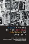 Media and the British General Elections of 2015-2019