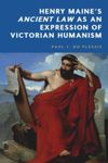 book: Henry Maine’s Ancient Law as an Expression of Victorian Humanism