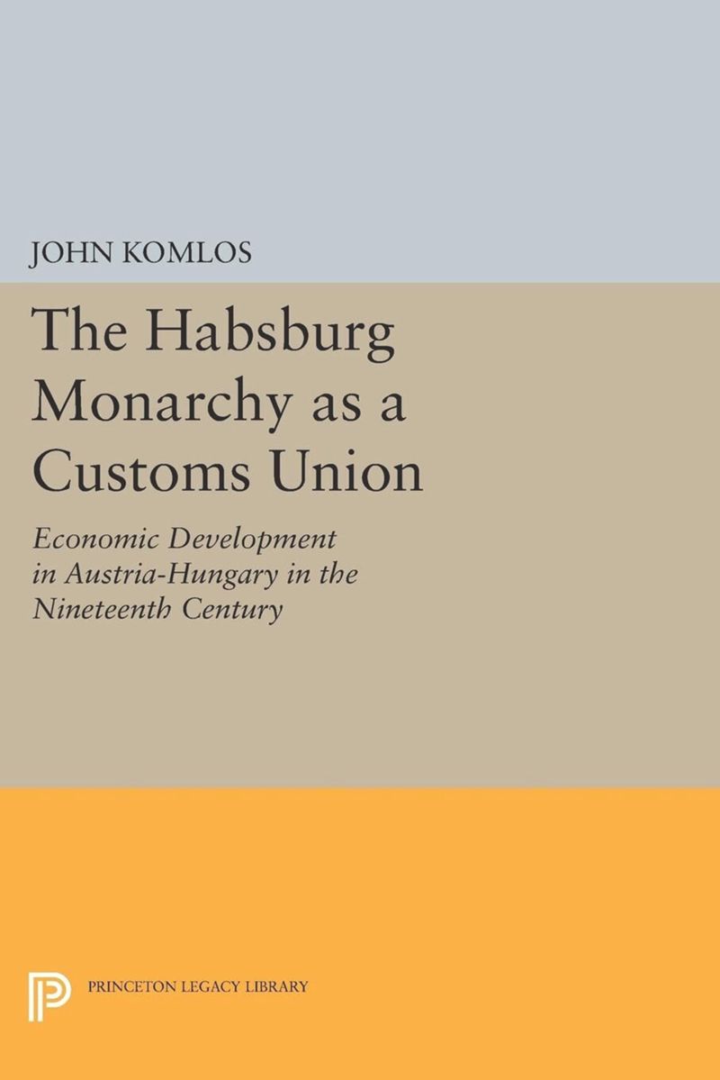 book: The Habsburg Monarchy as a Customs Union