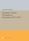 book: Germany's Vision of Empire in Venezuela, 1871-1914
